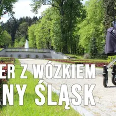 Najlepsze miejsca gdzie na spacer z wózkiem Dolny Śląsk: 8 ukrytych tras