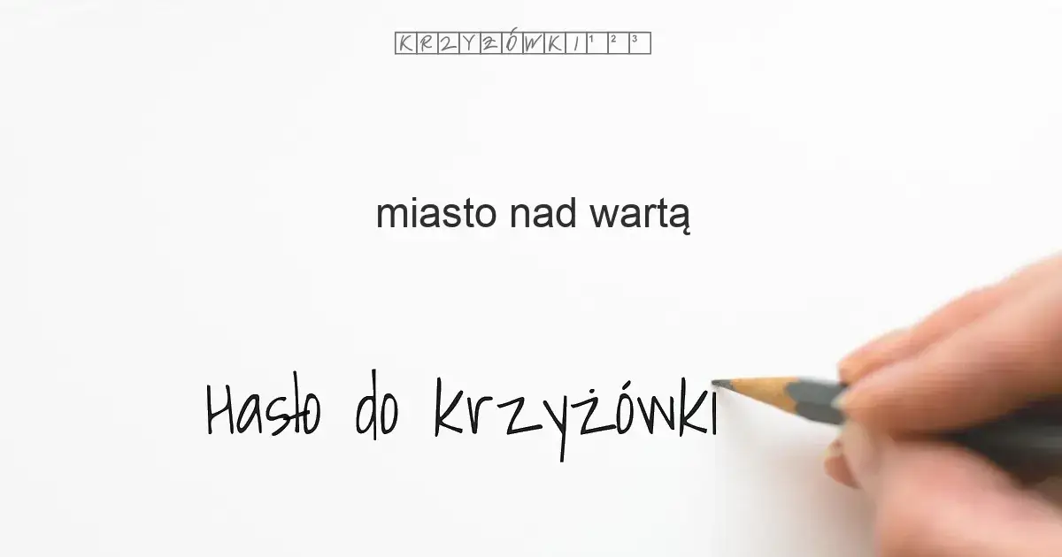 Zdjęcie Miasta nad Wartą: Rozwiąż fascynującą krzyżówkę geograficzną